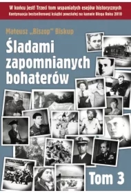 Śladami zapomnianych bohaterów. Tom 3