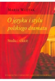 O języku i stylu polskiego dramatu. Studia i szkice