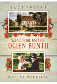 Szlacheckie gniazdo. Ogień buntu. Saga Polska. Tom 6
