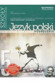 Odkrywamy na nowo. Język polski 5. Podręcznik. Kształcenie kulturowo-literackie i językowe. Zakres podstawowy i rozszerzony. Szkoły ponadgimnazjalne