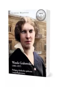 Wanda Grabowska (1883-1957). Pedagog, działaczka..