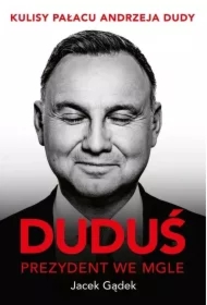 Duduś. Prezydent we mgle