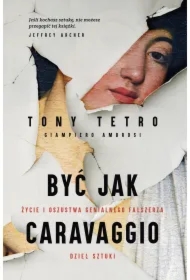 Być jak Caravaggio. Życie i oszustwa genialnego fałszerza dzieł sztuki
