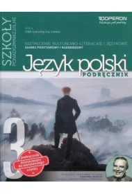 Odkrywamy na nowo. Język polski 3. Podręcznik. Kształcenie kulturowo-literackie i językowe. Zakres podstawowy i rozszerzony. Szkoły ponadgimnazjalne