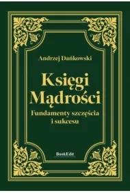 Księgi mądrości. Fundamenty szczęścia i sukcesu