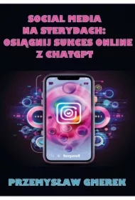 Social media na sterydach: Osiągnij sukces online z ChatGPT