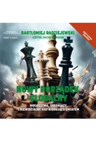 Nowy porządek globalny. Mocarstwa, średniacy i niewidzialne siły kierujące światem