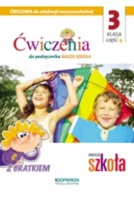 Nasza Szkoła. Edukacja wczesnoszkolna 3. Zeszyt ćwiczeń 4. Edukacja zintegrowana
