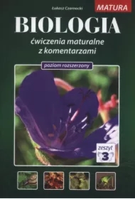 Biologia. Ćwiczenia maturalne z komentarzem. Poziom rozszerzony. Zeszyt 3