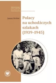 Polacy na uchodźczych szlakach (1939-1945)