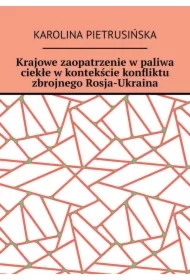 Krajowe zaopatrzenie w paliwa ciekłe w kontekście konfliktu zbrojnego Rosja-Ukraina