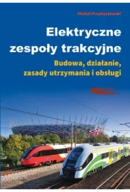 Elektryczne zespoły trakcyjne. Budowa, działanie, zasady utrzymania i obsługi