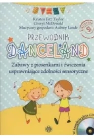 Przewodnik Danceland. Zabawy z piosenkami i ćwiczenia usprawniające zdolności sensoryczne (CD)