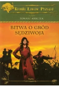 Kroniki Łowców Przygód. Bitwa o gród Sędziwoja