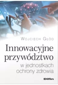Innowacyjne przywództwo w jednostkach ochrony..