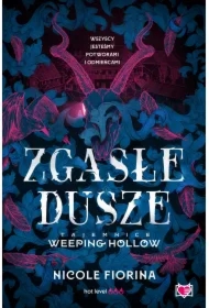 Zgasłe dusze. Tajemnice Weeping Hollow. Tom 1