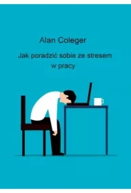 Jak poradzić sobie ze stresem w pracy?