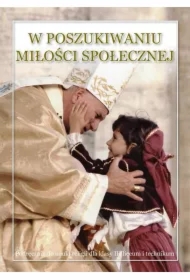 W poszukiwaniu miłości społecznej. Podręcznik do nauki religii dla klasy 3 liceum i technikum