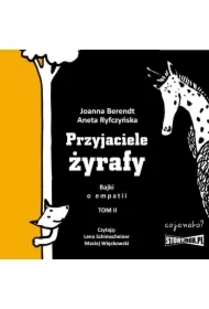 Przyjaciele żyrafy. Bajki o empatii. Tom 2