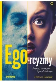 Ego-rcyzmy. Poznaj, czym jest i jak działa ego