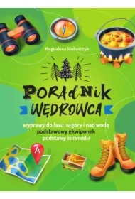 Poradnik wędrowca Wyprawy do lasu, góry i nad wodę