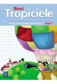 Nowi Tropiciele. Matematyka. Klasa 1. Część 1. Edukacja Wczesnoszkolna