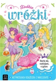 Słodkie wróżki. Aktywizująca książeczka z naklejkami. Bawię się, naklejam, czytam