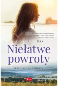 Niełatwe powroty. Pensjonat na wzgórzu. Tom 1