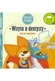 Przygody Fenka. Moje zdrowie. Wizyta u dentysty