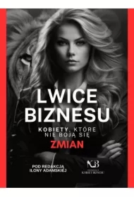Lwice Biznesu. Kobiety, które nie boją się zmian