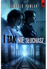 I tak nie słuchasz