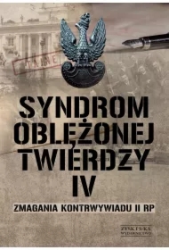 Syndrom Oblężonej Twierdzy T.4 Zmagania Kontrwywiadu Ii Rp