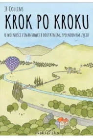 Krok po kroku. O wolności finansowej i dostatnim, spełnionym życiu