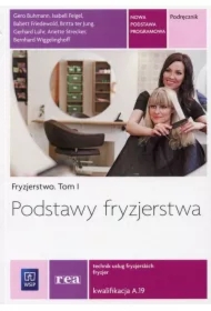 Fryzjerstwo. Podstawy fryzjerstwa. Podręcznik do kształcenia w zawodzie fryzjer i technik usług fryzjerskich. Tom I. Szkoły ponadgimnazjalne