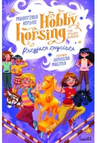 Przyjaźń zwycięża. Hobby horsing, czyli przyjaźń w galopie. Tom 3