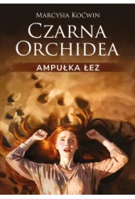 Czarna Orchidea. Ampułka Łez