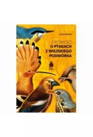 Opowieści o ptakach z wiejskiego podwórka