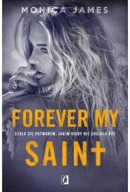 Forever my Saint. All the pretty things. Tom 3