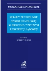 Sprawy ze stosunku spółki handlowej w procesie cywilnym i egzekucji sądowej