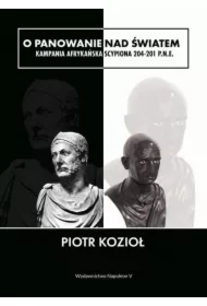 O panowanie nad światem. Kampania afrykańska Scypiona 204-201 p.n.e