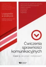 Ćwiczenia sprawności komunikacyjnych. Część 3. Jak prosić i rozkazywać? Logopedia w praktyce
