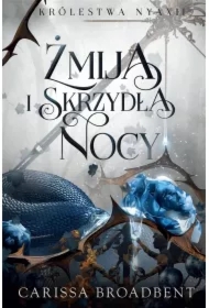 Żmija i skrzydła nocy. Królestwo Nyaxii. Tom 1