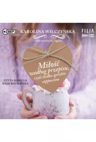 Miłość według przepisu, czyli słodko-gorzkie cappuccino. Kawiarenka za rogiem. Tom 2