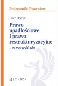 Prawo upadłościowe i prawo restrukturyzacyjne - zarys wykładu