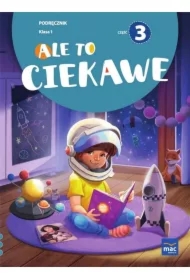 Ale to ciekawe. Podręcznik do szkoły podstawowej dla klasy 1. Część 3
