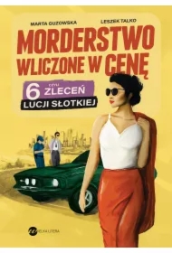 Morderstwo wliczone w cenę, czyli 6 zleceń Lucji Słotkiej