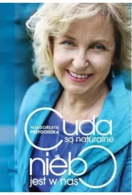 Cuda są naturalne, niebo jest w nas