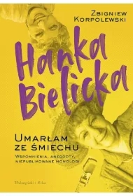 Hanka Bielicka. Umarłam ze śmiechu