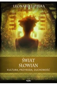 Świat Słowian. Kultura, przyroda, duchowość