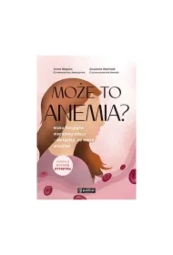 Może to anemia? Niska ferrytyna, niedobory żelaza – wszystko, co warto wiedzieć
